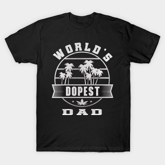 worlds dopest dad tshirt